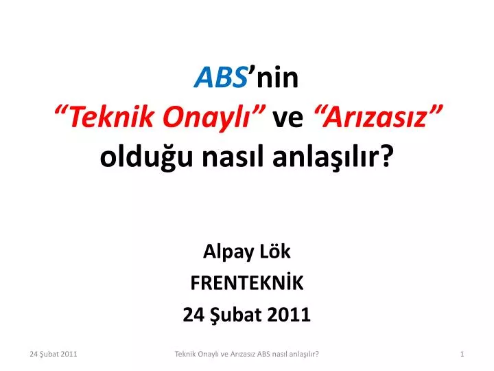 abs nin teknik onayl ve ar zas z oldu u nas l anla l r