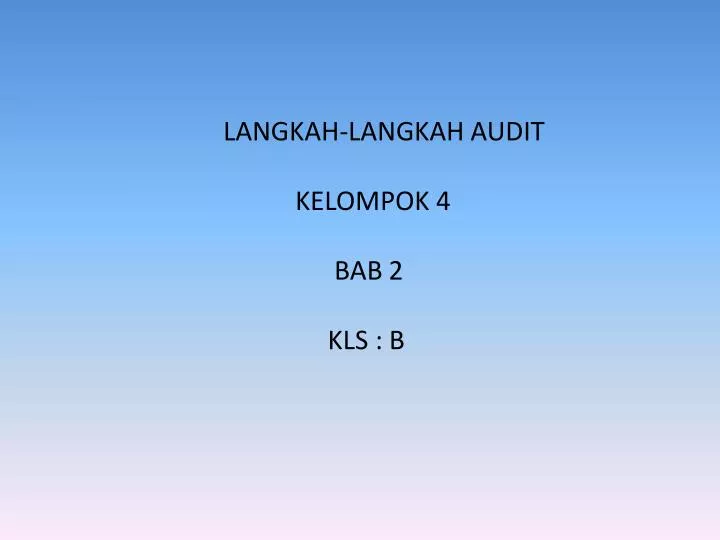 langkah langkah audit kelompok 4 bab 2 kls b