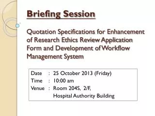 Date	:	25 October 2013 (Friday) Time	:	10:00 am Venue	:	Room 204S, 2/F,
