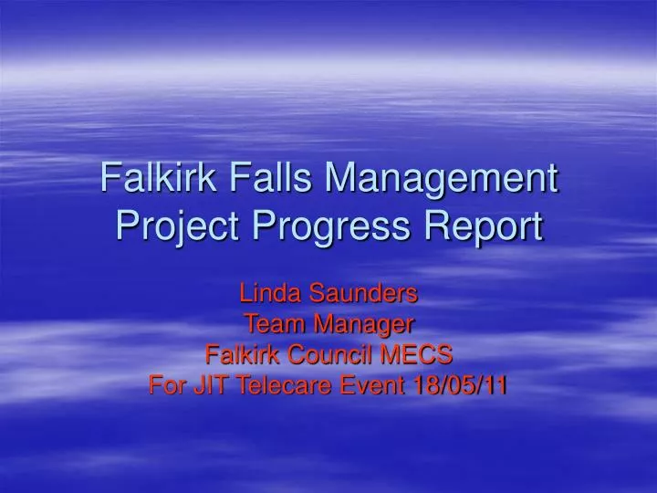 falkirk falls management project progress report