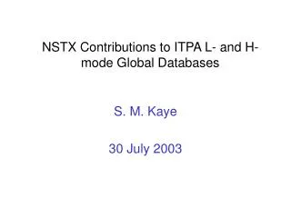 NSTX Contributions to ITPA L- and H-mode Global Databases