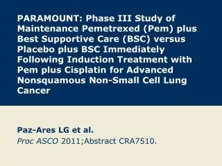 Paz-Ares LG et al. Proc ASCO 2011;Abstract CRA7510.