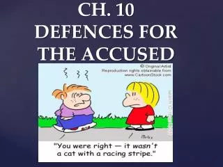 CH. 10 DEFENCES FOR THE ACCUSED