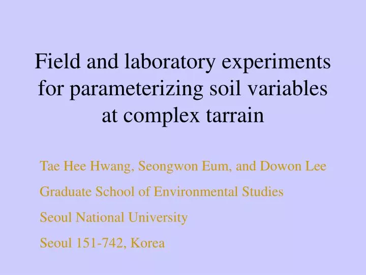 field and laboratory experiments for parameterizing soil variables at complex tarrain