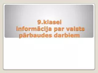 9 klasei inform cija par valsts p rbaudes darbiem