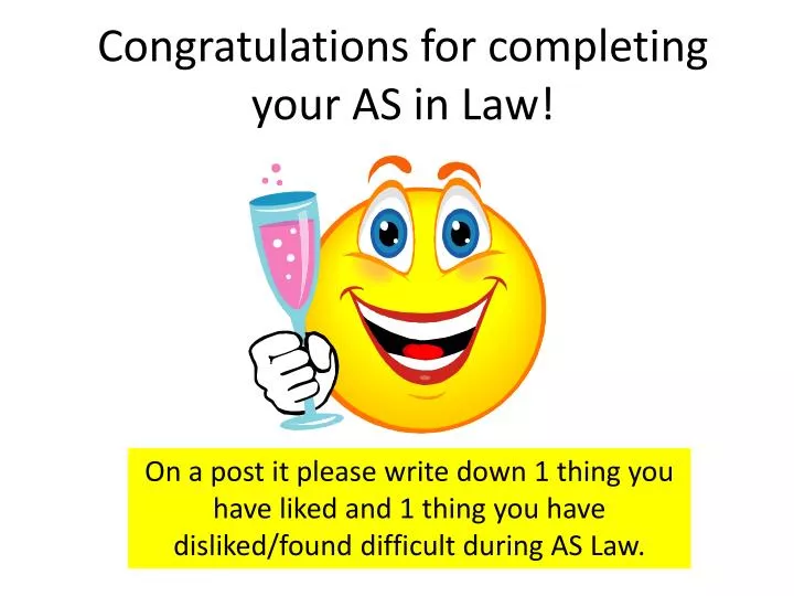 congratulations for completing your as in law
