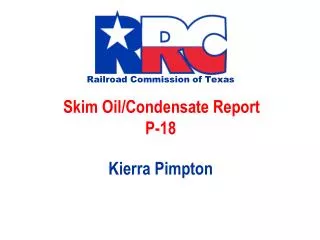 Railroad Commission of Texas Skim Oil/Condensate Report P-18 Kierra Pimpton