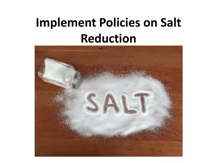 implement policies on salt reduction