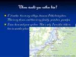 Where would you rather live? - slide 1