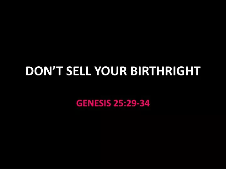 don t sell your birthright