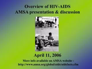 Overview of HIV-AIDS AMSA presentation &amp; discussion April 11, 2006