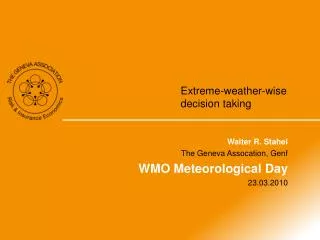 Walter R. Stahel The Geneva Assocation, Genf WMO Meteorological Day 23.03.2010