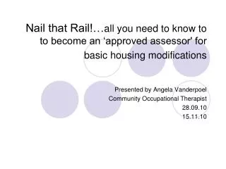 Presented by Angela Vanderpoel Community Occupational Therapist 28.09.10 15.11.10