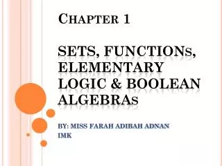 Chapter 1 SETS, FUNCTIONs, ELEMENTARY LOGIC &amp; BOOLEAN ALGEBRAs