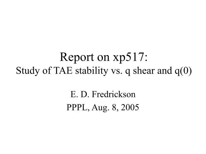 report on xp517 study of tae stability vs q shear and q 0