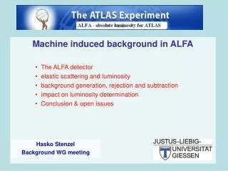 Machine induced background in ALFA The ALFA detector elastic scattering and luminosity