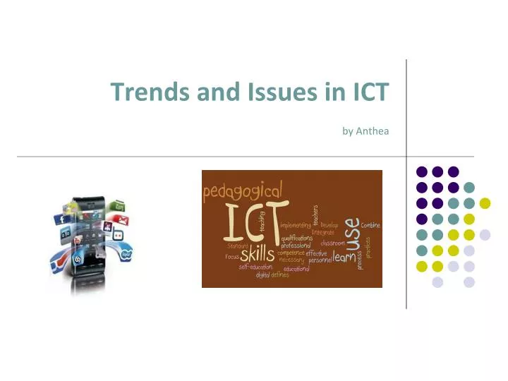 trends and issues in ict by anthea