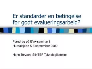 er standarder en betingelse for godt evalueringsarbeid