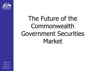 The Future of the Commonwealth Government Securities Market