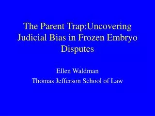 The Parent Trap:Uncovering Judicial Bias in Frozen Embryo Disputes