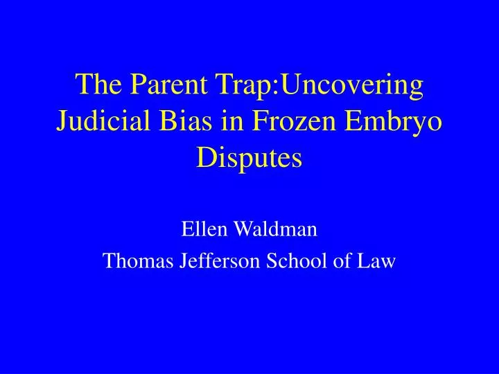 the parent trap uncovering judicial bias in frozen embryo disputes