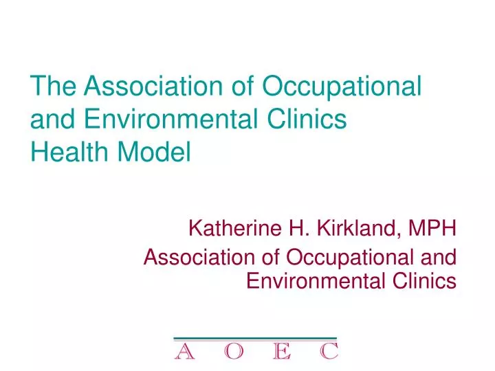 the association of occupational and environmental clinics health model