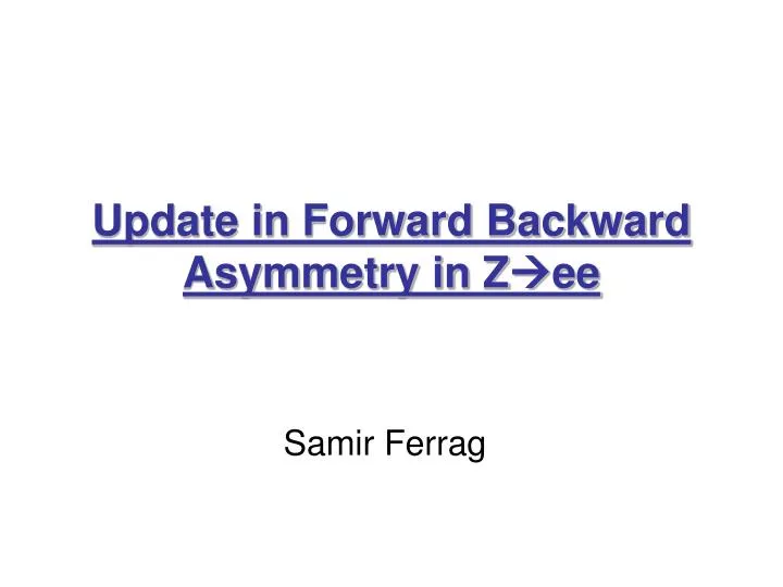 update in forward backward asymmetry in z ee