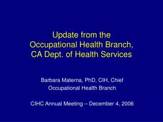 Update from the Occupational Health Branch, CA Dept. of Health Services