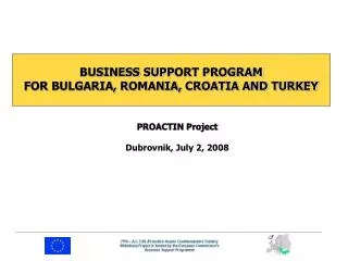 BUSINESS SUP P ORT PROGRAM FOR BULGARIA, ROMANIA, CROATIA AND TURKEY