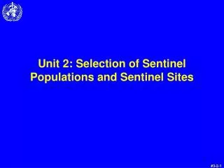 Unit 2: Selection of Sentinel Populations and Sentinel Sites