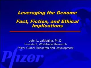 John L. LaMattina, Ph.D. President, Worldwide Research Pfizer Global Research and Development