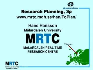 Research Planning, 3p mrtc.mdh.se/han/FoPlan/