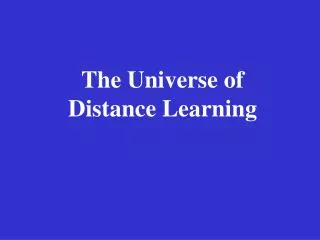 The Universe of Distance Learning