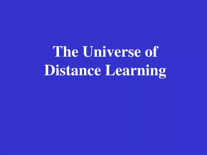 the universe of distance learning
