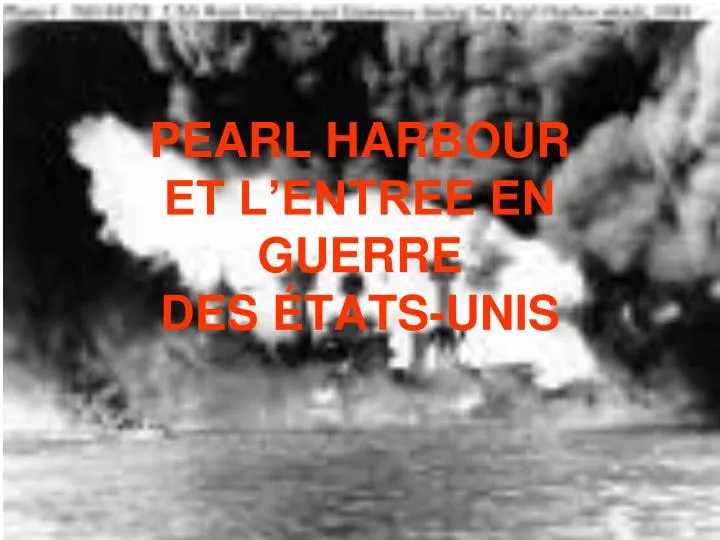 pearl harbour et l entree en guerre des tats unis