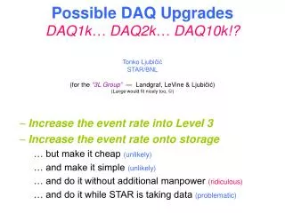 Increase the event rate into Level 3 Increase the event rate onto storage