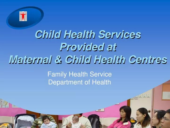 child health services provided at maternal child health centres
