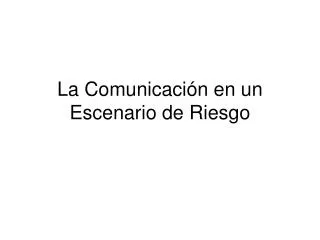 la comunicaci n en un escenario de riesgo