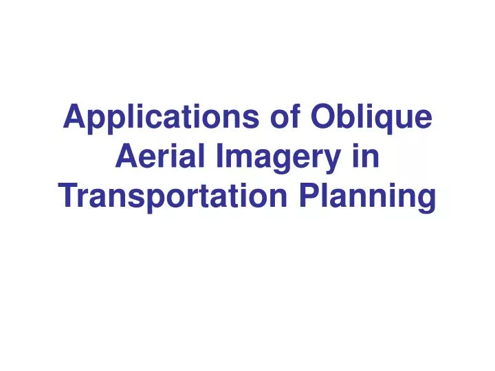 applications of oblique aerial imagery in transportation planning