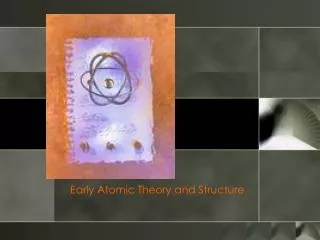 early atomic theory and structure