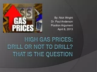 HIGH Gas prices: Drill or not to drill? That is the question