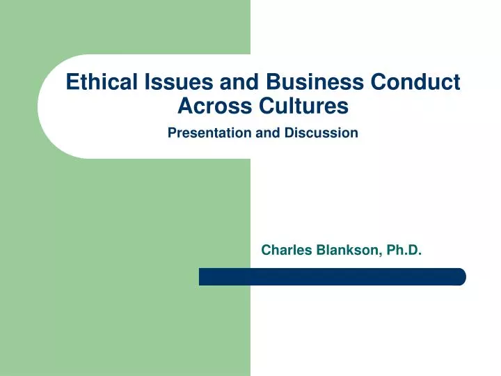 ethical issues and business conduct across cultures presentation and discussion