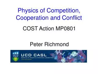 Physics of Competition, Cooperation and Conflict