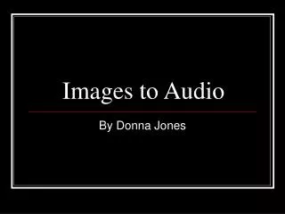 Images to Audio