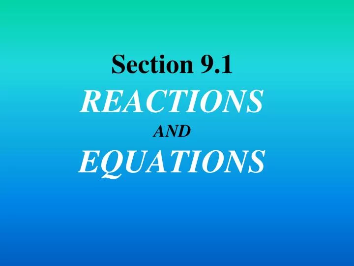 section 9 1 reactions and equations