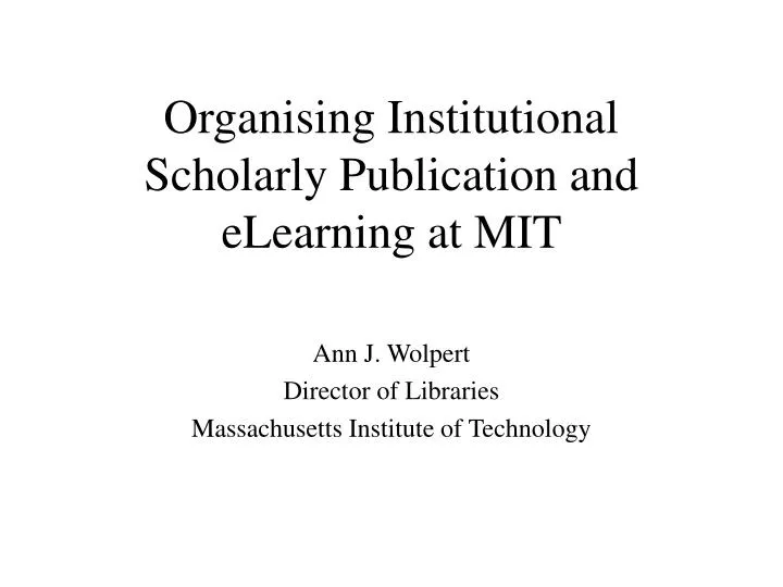 organising institutional scholarly publication and elearning at mit