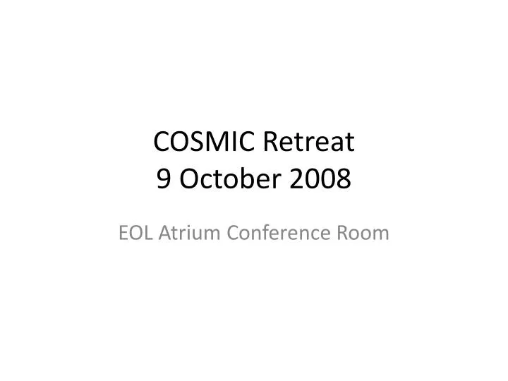 cosmic retreat 9 october 2008