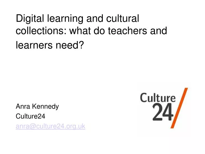 digital learning and cultural collections what do teachers and learners need
