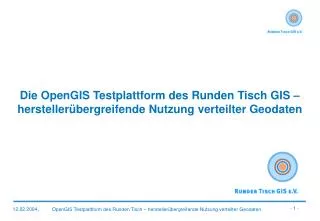 die opengis testplattform des runden tisch gis hersteller bergreifende nutzung verteilter geodaten