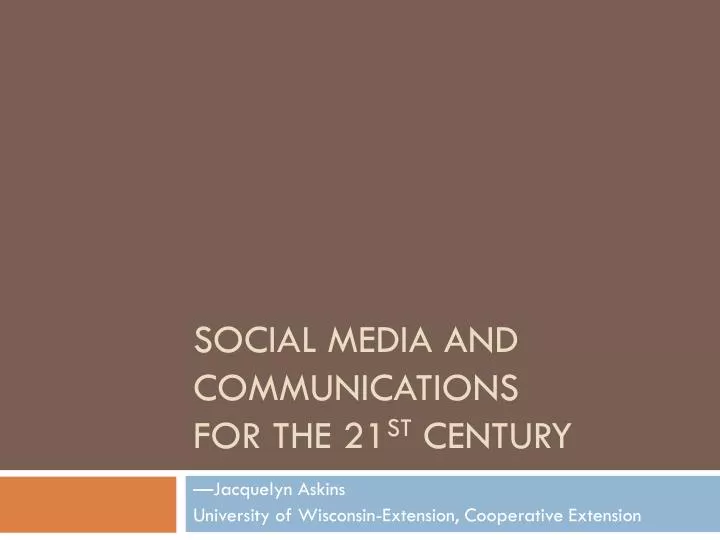 social media and communications for the 21 st century